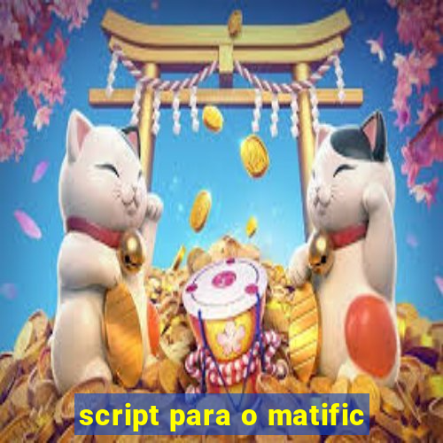 script para o matific